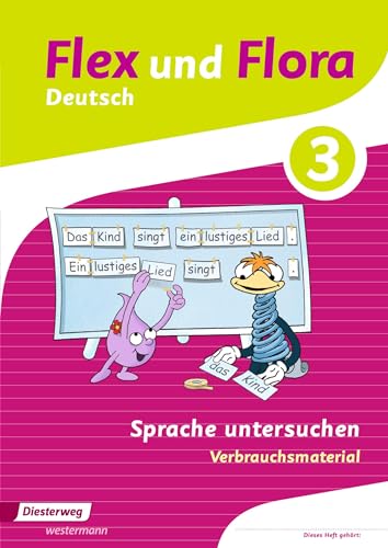 Flex und Flora: Heft Sprache untersuchen 3: Verbrauchsmaterial (Flex und Flora: Ausgabe 2013) von Westermann Bildungsmedien Verlag GmbH
